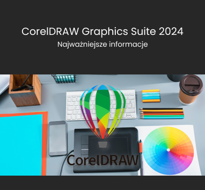 CorelDRAW Graphics Suite 2024 - najważniejsze informacje