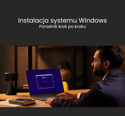 Instalacja systemu Windows - poradnik krok po kroku