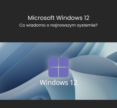 Windows 12 - co już wiemy o najnowszym systemie?